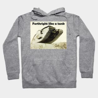 WWI Tank "Forthright like a tank" Hoodie